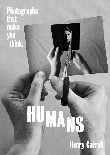 HUMANS: Photographs That Make You Think