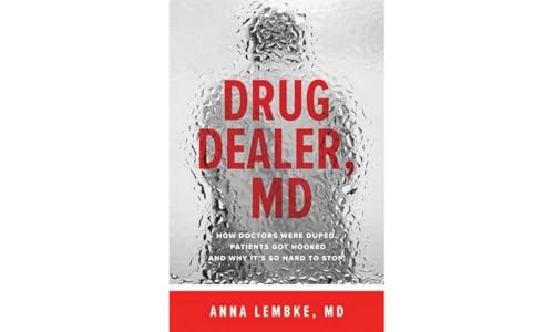 Drug Dealer, MD: How Doctors Were Duped, Patients Got Hooked, and Why It's So Hard to Stop