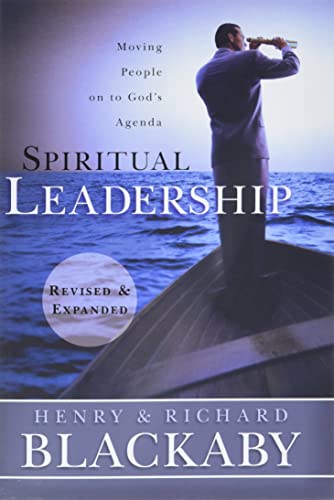 Spiritual Leadership: Moving People on to God's Agenda, Revised and