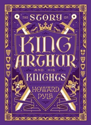 The Story of King Arthur and His Knights (Barnes & Noble Collectible Editions)