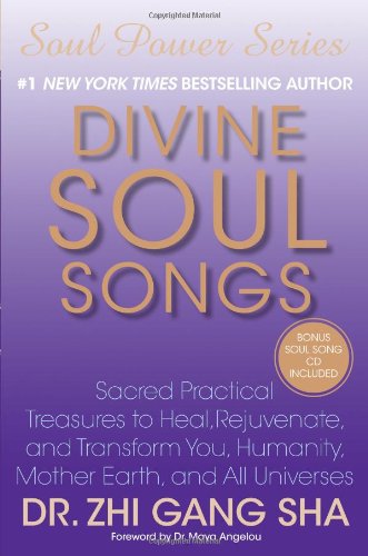 Divine Soul Songs: Sacred Practical Treasures to Heal, Rejuvenate, and