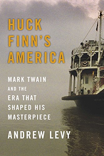 Huck Finn's America: Mark Twain and the Era that Shaped his Masterpiece