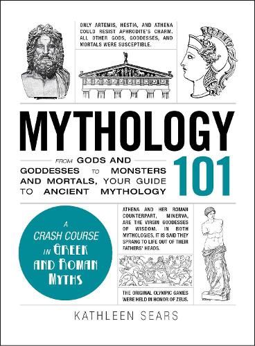 Mythology 101: From Gods and Goddesses to Monsters and Mortals, Your Guide to Ancient Mythology