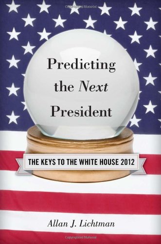 Predicting the Next President: The Keys to the White House, 2012 Edition