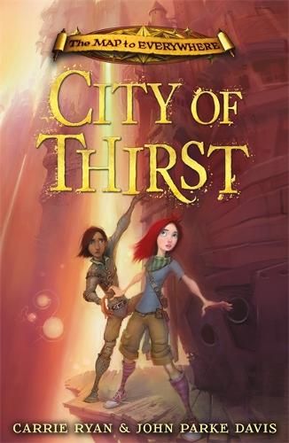 The Map to Everywhere: City of Thirst: Book 2