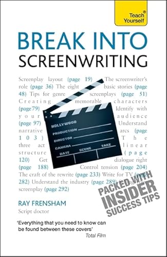 Break Into Screenwriting: Your complete guide to writing for stage, screen or radio