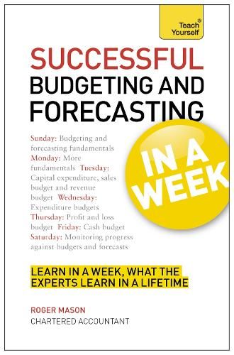 Successful Budgeting and Forecasting in a Week: Teach Yourself