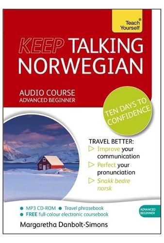 Keep Talking Norwegian Audio Course - Ten Days to Confidence: (Audio pack) Advanced beginner's guide to speaking and understanding with confidence