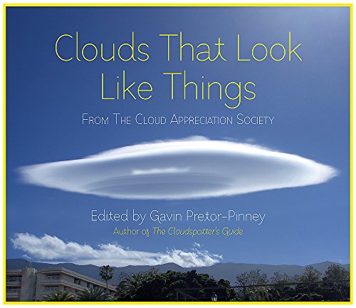 Clouds That Look Like Things: From The Cloud Appreciation Society