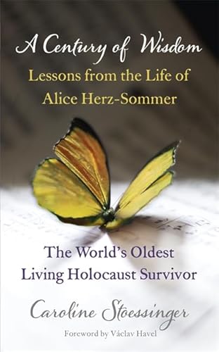 A Century of Wisdom: Lessons from the Life of Alice Herz-Sommer, the World's Oldest Living Holocaust Survivor