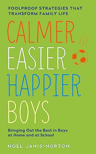 Calmer, Easier, Happier Boys: The revolutionary programme that transforms family life