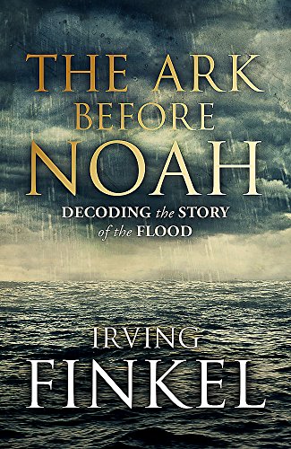 The Ark Before Noah: Decoding the Story of the Flood