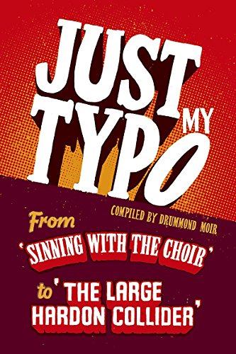 Just My Typo: From 'sinning with the choir' to 'the large hardon collider'