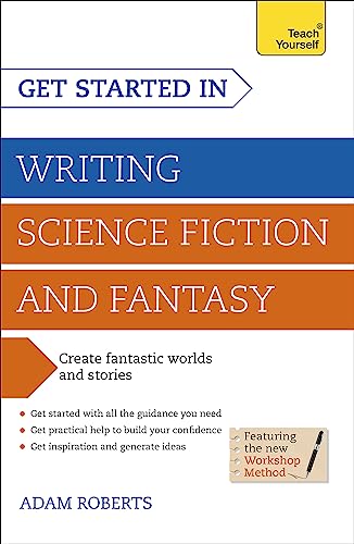 Get Started in Writing Science Fiction and Fantasy: How to write compelling and imaginative sci-fi and fantasy fiction