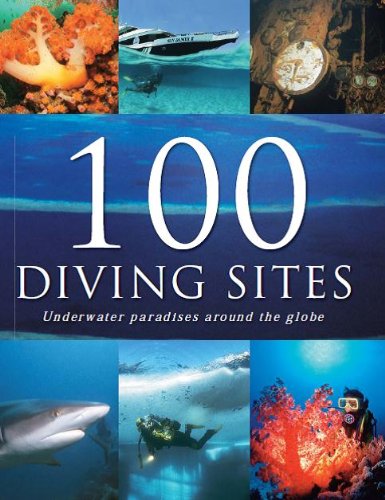 100 Diving Sites: Underwater Paradises Around the Globe