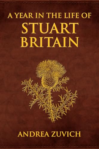 A Year in the Life of Stuart Britain