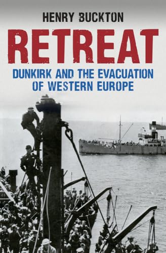 Retreat: Dunkirk and the Evacuation of Western Europe