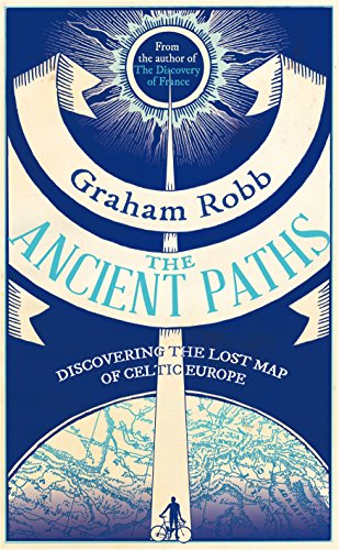 The Ancient Paths: Discovering the Lost Map of Celtic Europe