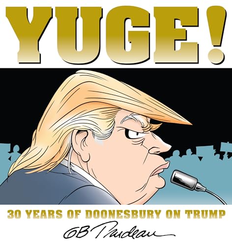 Yuge!: 30 Years of Doonesbury on Trump: Volume 37