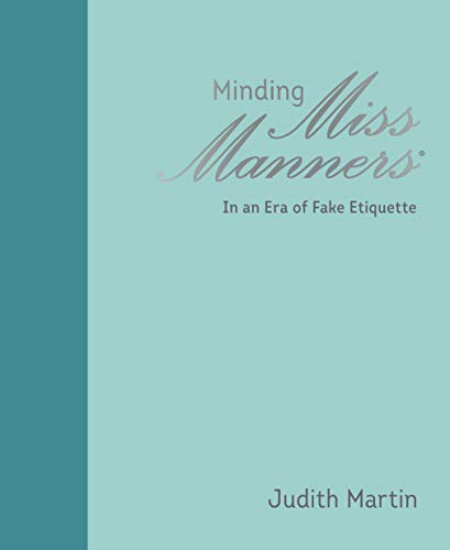 Minding Miss Manners: In an Era of Fake Etiquette