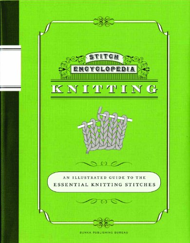 Stitch Encyclopedia: Knitting: An Illustrated Guide to the Essential Knitting Stitches