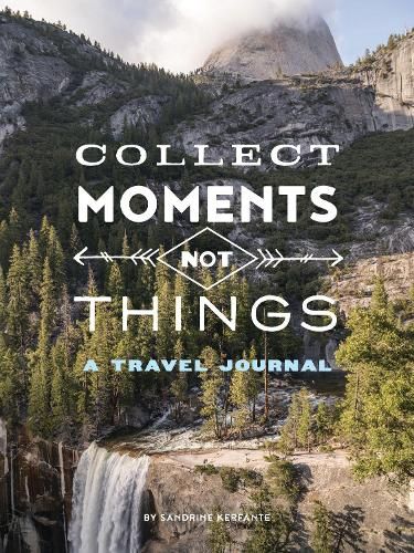 Collect Moments Not Things: A Travel Journal