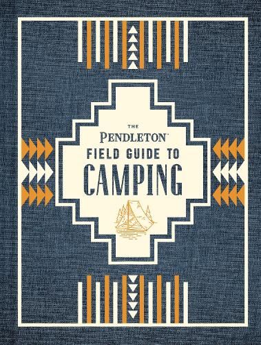 The Pendleton Field Guide to Camping