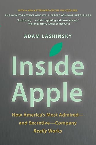 Inside Apple: How America's Most Admired - And Secretive - Company Really Works