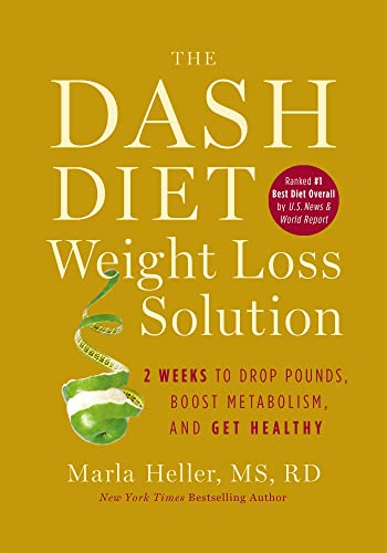 The Dash Diet Weight Loss Solution: 2 Weeks to Drop Pounds, Boost Metabolism and Get Healthy