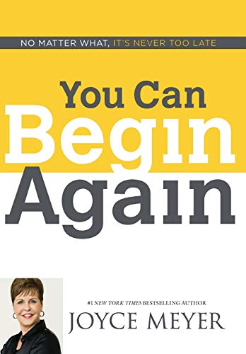 You Can Begin Again: No Matter What, It's Never Too Late