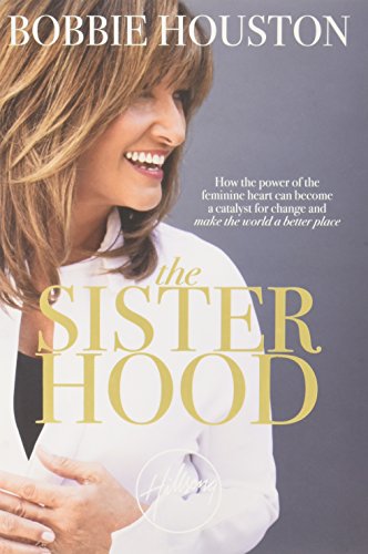 The Sisterhood: How the Power of the Feminine Heart Can Become a