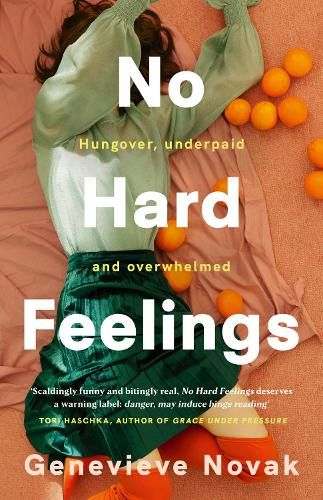 No Hard Feelings: TikTok's new favourite book - the witty and vulnerable debut novel from the author of CRUSHING, for readers of Dolly Alderton, Coco Mellors and Curtis Sittenfeld