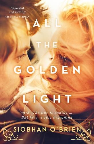 All the Golden Light: A stirring, dramatic new debut historical fiction novel for readers of Kirsty Manning, Natasha Lester and Rosalie Ham