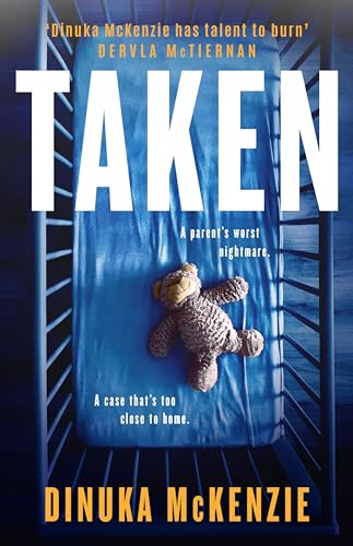 Taken: The explosive gripping action packed new novel from the award winning author of The Torrent, for fans of Jane Harper, Chris Hammer and Dervla McTiernan