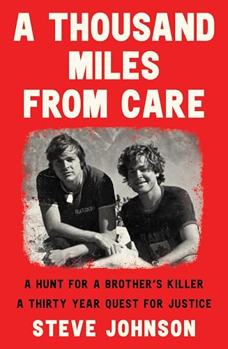 A Thousand Miles From Care: A hunt for a brother's killer - a new compelling Australian true crime story about murder & corruption for readers of The Boy in the Dress and Getting Away With Murder