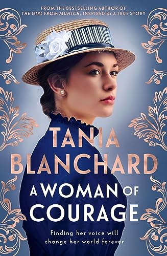 A Woman of Courage: A gripping, uplifting new Victorian era novel about passion, love, loss and self-discovery from the bestselling author of The Girl from Munich and Suitcase of Dreams