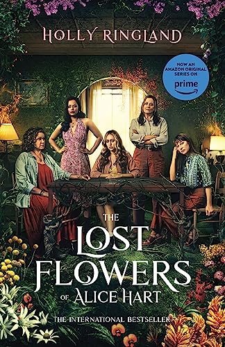 The Lost Flowers of Alice Hart: The beautiful and inspiring international bestselling novel from a much-loved award-winning author, now a major TV series on Prime Video