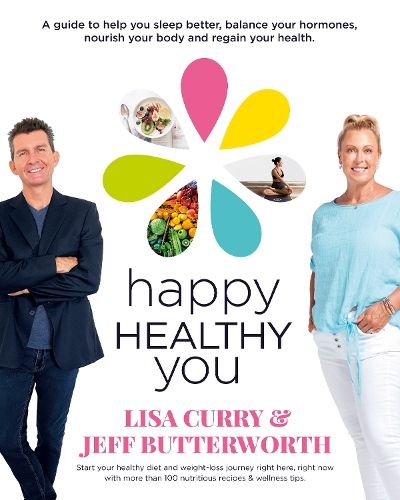 Happy Healthy You: Start your healthy diet and weight-loss journey right here, right now with more than 100 nutritious recipes & wellness tips