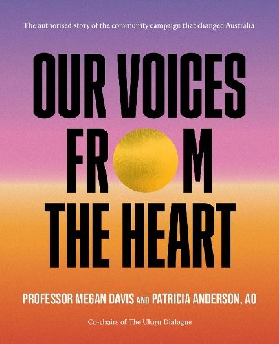 Our Voices From The Heart: The authorised story of the community campaign that changed Australia