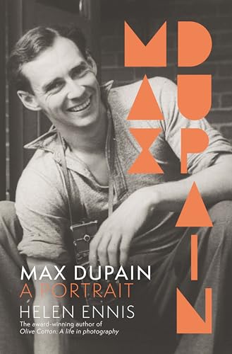 Max Dupain: A portrait of the new landmark biography of Australia's most iconic photographer from leading curator and award-winning author of OLIVE COTTON