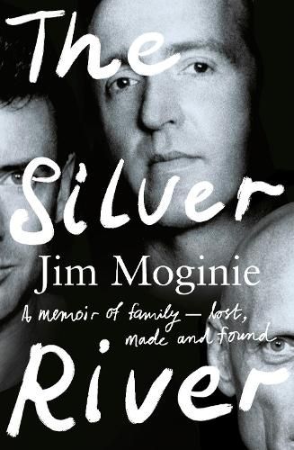 The Silver River: A memoir of family - lost, made and found - from the Midnight Oil founding member, for readers of Dave Grohl, Tim Rogers and Rick Rubin