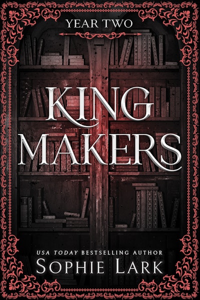 Kingmakers Year Two: A Spicy Forbidden Dark College Romance