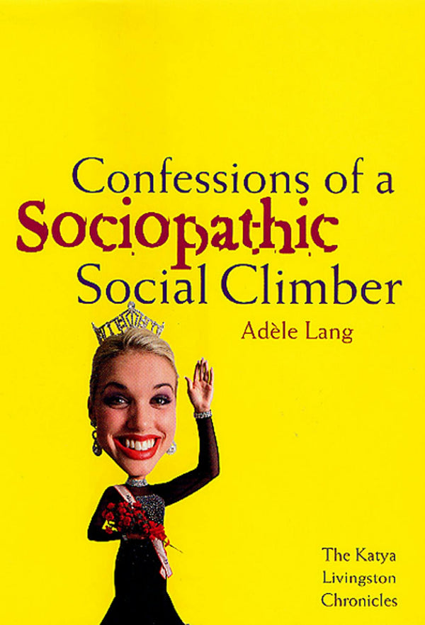 Confessions of a Sociopathic Social Climber