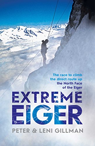 Extreme Eiger: Triumph and Tragedy on the North Face