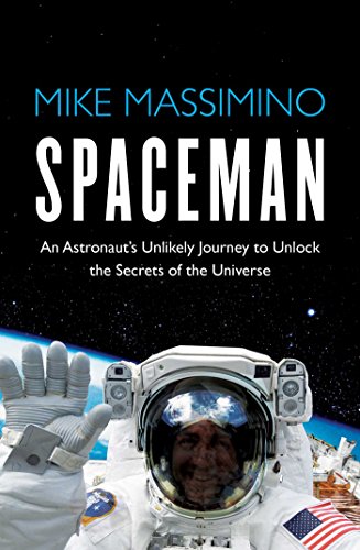 Spaceman: An Astronaut's Unlikely Journey to Unlock the Secrets of the Universe