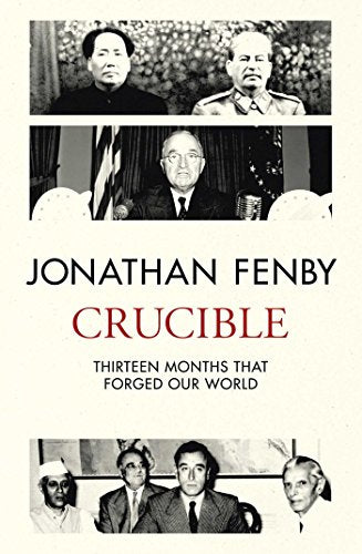 Crucible: Thirteen Months that Forged Our World