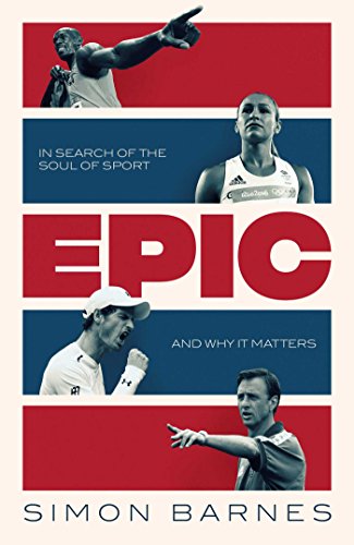 Epic: In Search of the Soul of Sport and Why It Matters