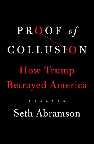 Proof of Collusion: How Trump Betrayed America
