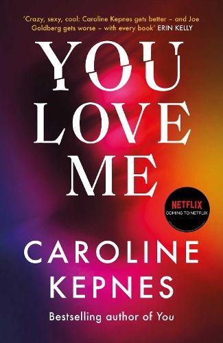 You Love Me: The highly anticipated sequel to You and Hidden Bodies (YOU series Book 3)