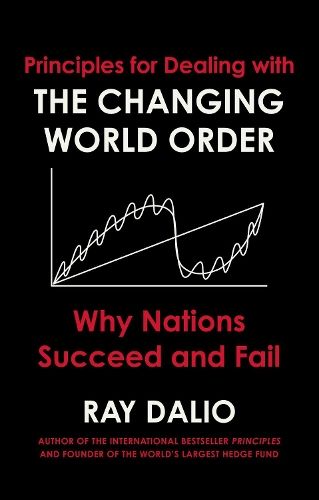 Principles for Dealing with the Changing World Order: Why Nations Succeed or Fail